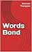 Words Bond by Brennan Thompson