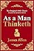 As a Man Thinketh - The Original 1902 Classic (Includes the Master of Destiny) (Classic Collections Book 1)