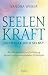Seelenkraft – Entdecke dich selbst by Sandra Weber