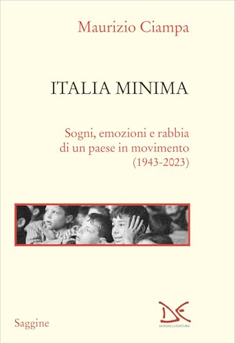 Italia minima: Sogni, emozioni e rabbia di un paese in movimento (1943-2023) (Italian Edition)