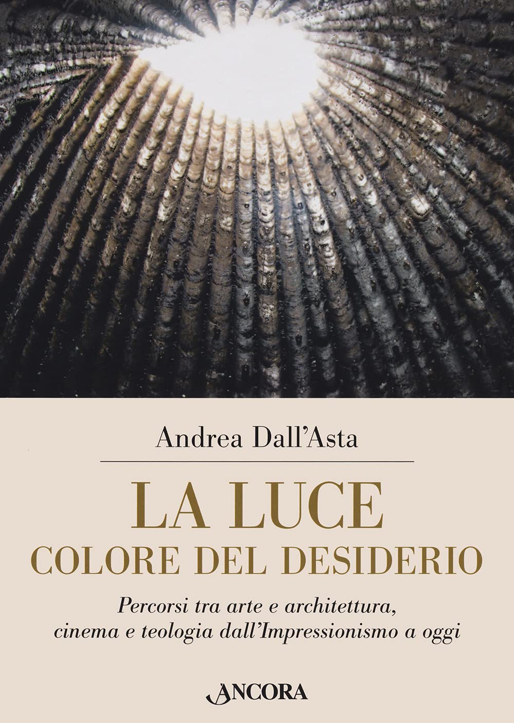 La luce colore del desiderio: Percorsi tra arte e architettura, cinema e teologia dall'Impressionismo a oggi