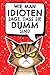 Wie man Idioten sagt, dass sie dumm sind: Der ultimativ lustige Ratgeber für den Alltagswahnsinn – Geschenk für Kollegen, Freunde und Familie (German Edition)