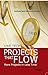 Projects That Flow: More Projects in Less Time (QuiStainable Business Solutions Book 2)