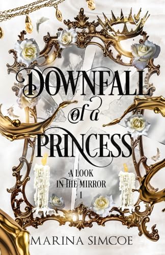 Downfall of a Princess (A Look in the Mirror, #1)