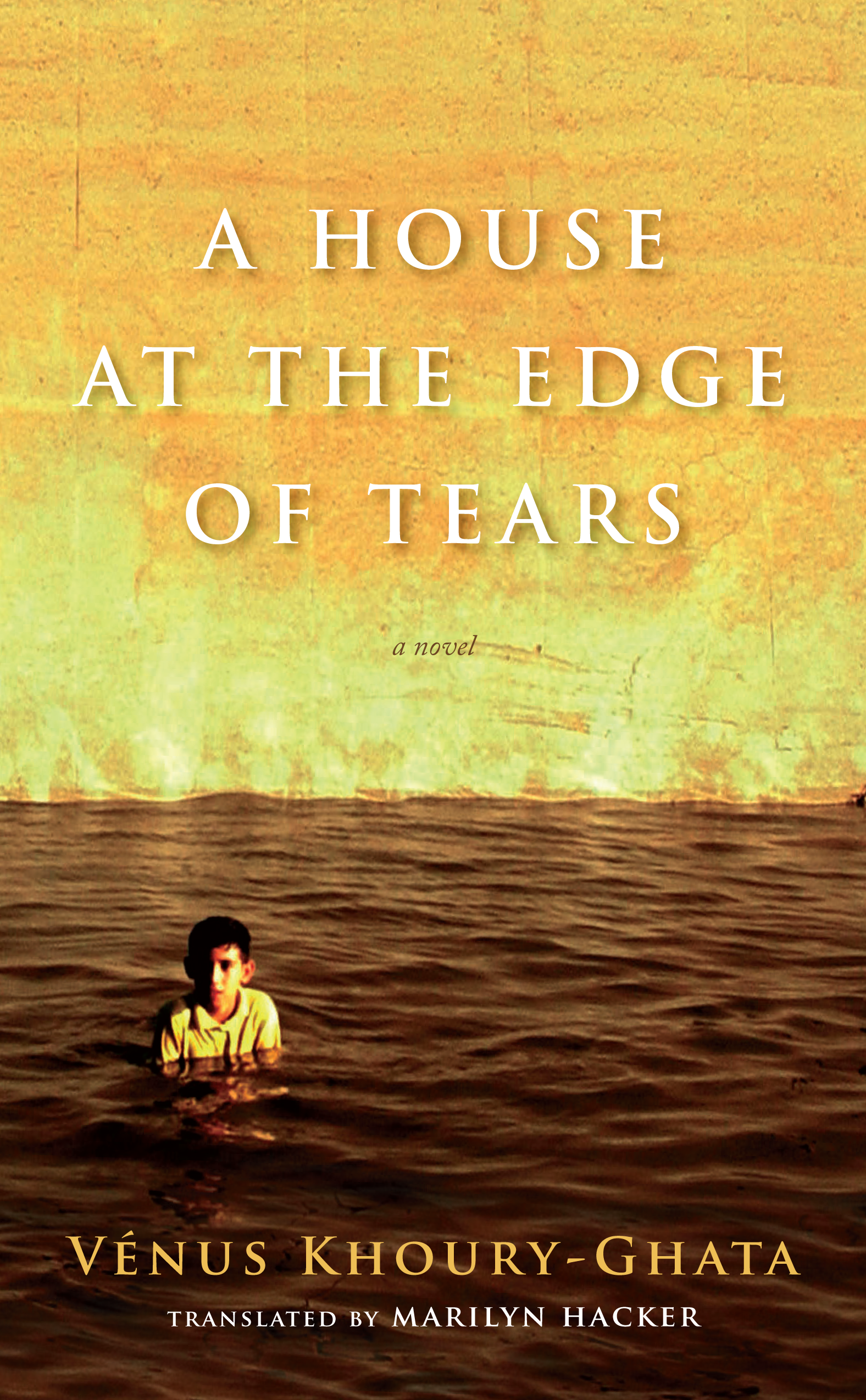 A House at the Edge of Tears (Lannan Translation Series Selection)