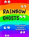 Rainbow Ghosts: a...