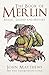 The Book of Merlin: Magic, Legend and History