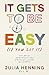 It Gets to Be Easy (If You Let It): The Art of Authenticity and Other Life Lessons We Skipped