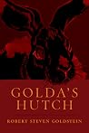 Golda's Hutch by Robert Steven Goldstein Golda's Hutch by Robert Steven Goldstein