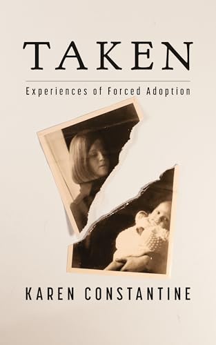 Taken: Experiences of Forced Adoption (Kindle Edition)
