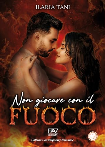 NON GIOCARE CON IL FUOCO (Italian Edition)