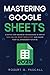 Mastering Google Sheets: A ...