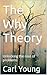The Why Theory : Unlocking ...