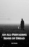 An All-Pervading Sense of Dread: 20 Tales of Terror (A Sequence of Waking Nightmares Book 2)