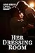 Her Dressing Room: A Broken Hero Mafia Romance