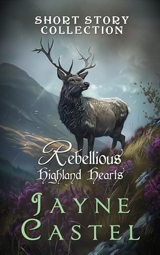 Rebellious Highland Hearts: Short Story Collection (Kindle Edition)
