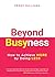 Beyond Busyness: How to Achieve More by Doing Less