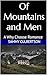 Of Mountains and Men: A Why...