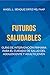 Futuros Saludables by Angel Senquiz Ortiz