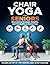 Chair Yoga for Seniors: Dis...