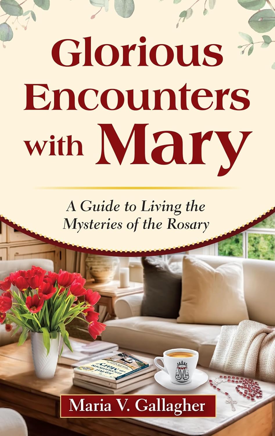 Glorious Encounters with Mary: A Guide to Living the Mysteries of the Rosary (Paperback)