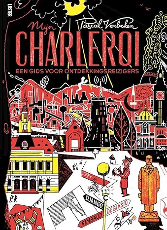 Mijn Charleroi: een gids voor ontdekkingsreizigers