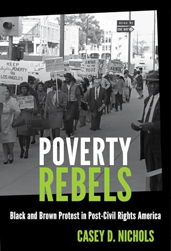 Poverty Rebels: Black and Brown Protest in Post–Civil Rights America (Justice, Power, and Politics)