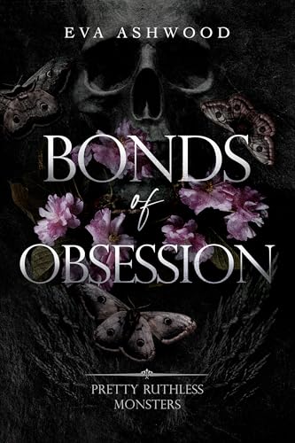Bonds of Obsession (Pretty Ruthless Monsters, #3)