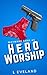 Hero Worship (Wayward Sons #5)