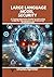 Large Language Model Security: A Comprehensive Guide to Securing LLMs for Developers and Security Professionals (LLM Security: A Comprehensive Guide to Securing Large Language Models and Applications)