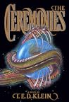The Ceremonies by T.E.D. Klein The Ceremonies by T.E.D. Klein