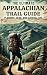 The Ultimate Appalachian Trail Guide | Planning, Gear, and Survival Tips: A Step-by-Step Manual for Aspiring Hikers: Budgeting, Gear, Nutrition, and ... (Miles Trekker's Appalachian Trail Guides)