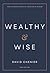 Wealthy & Wise: How to Create Wealth by Investing in Stocks