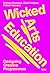 Wicked Arts Education by Melissa Bremmer