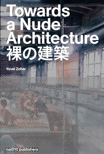 Towards a Nude Architecture: A Visual Compendium of Japanese Hot Springs (Hardcover)