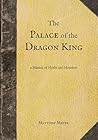 The Palace of the Dragon King: a Manual of Myths and Monsters (Yokai Book 5) The Palace of the Dragon King: a Manual of Myths and Monsters (Yokai Book 5)