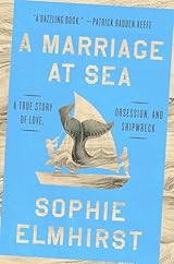 A Marriage at Sea: A True Story of Love, Obsession, and Shipwreck