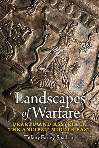Landscapes of Warfare: Urartu and Assyria in the Ancient Middle East (Hardcover)
