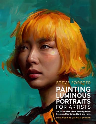 Painting Luminous Portraits for Artists: An Essential Guide to Painting Facial Features, Fleshtones, Light, and Form (Paperback)