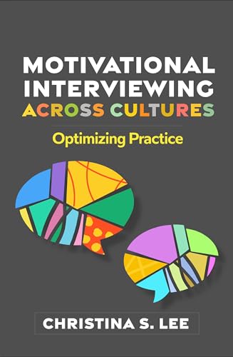 Motivational Interviewing across Cultures: Optimizing Practice (Applications of Motivational Interviewing Series)