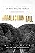 Appalachian Fall: Dispatches from Coal Country on What's Ailing America