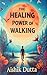 The Healing Power of Walking