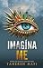 Imagíname by Tahereh Mafi