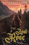 The Lost Rose by Victoria Lynn The Lost Rose by Victoria Lynn