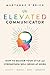 The Elevated Communicator: ...