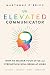 The Elevated Communicator: How to Master Your Style and Strengthen Well-Being at Work