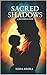 Sacred Shadows by Neha Arora