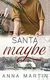 Santa Maybe by Anna  Martin