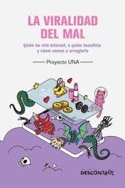 La viralidad del mal: Quién ha roto internet, a quién beneficia y cómo vamos a arreglarlo (Paperback)