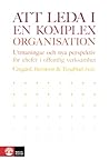 Att leda i en komplex organisation: utmaningar och nya perspektiv för chefer i offentlig verksamhet